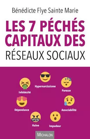 Les 7 péchés capitaux des réseaux sociaux Bénédicte- Flye Sainte Marie