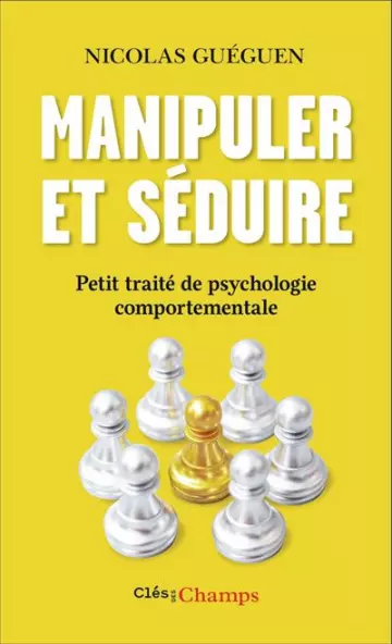 MANIPULER ET SÉDUIRE - NICOLAS GUÉGUEN