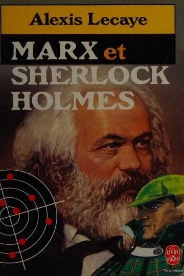 Marx et Sherlock Holmes Alexis Lecaye