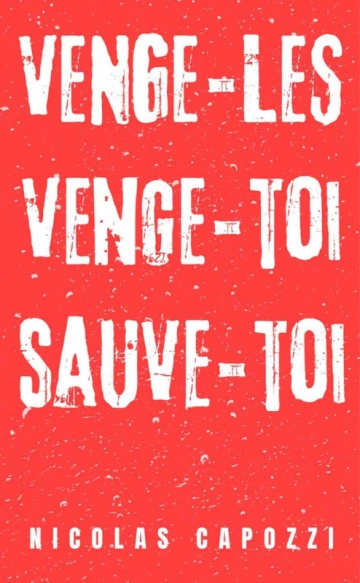 Venge-les, Venge-toi, Sauve-toi  Nicolas Capozzi