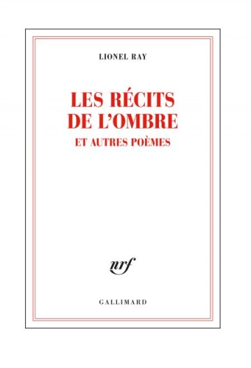 Les récits de l'ombre et autres poèmes  Lionel Ray