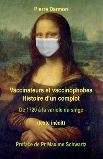 Vaccinateurs et vaccinophobes - Histoire d'un complot : de 1720 à la variole du singe -