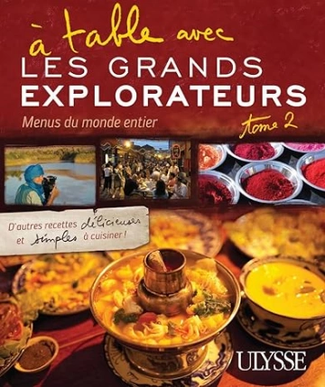 A TABLE AVEC LES GRANDS EXPLORATEURS - MENUS DU MONDE ENTIER T02