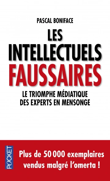 LES INTELLECTUELS FAUSSAIRES - PASCAL BONIFACE