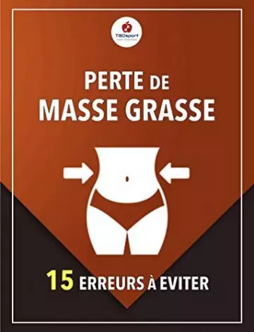 PERTE DE MASSE GRASSE :15 ERREURS A ÉVITER