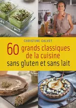 60 grands classiques de la cuisine sans gluten et sans lait