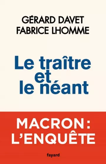 Le traître et le néant - Gérard Davet & Fabrice Lhomme