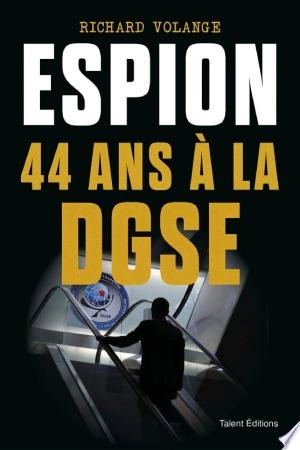 Espion 44 ans à la DGSE Richard Volange