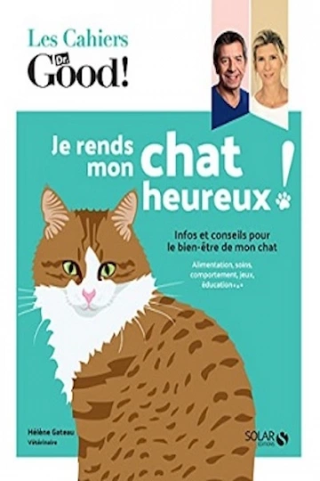 Je rends mon chat heureux ! (Les Cahiers Dr. Good !)