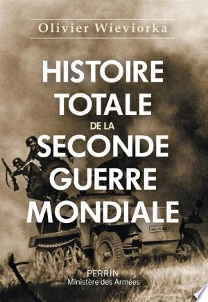 Histoire totale de la Seconde Guerre mondiale Olivier Wieviorka