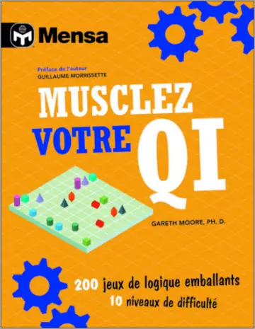 MUSCLEZ VOTRE QI • 200 JEUX DE LOGIQUE EMBALLANTS, 10 NIVEAUX DE DIFFICULTÉ • GARETH MOORE