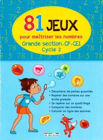 81 jeux pour maîtriser les nombres [GS, CP, CE1]