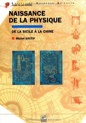 Naissance de la physique, de la Sicile à la Chine