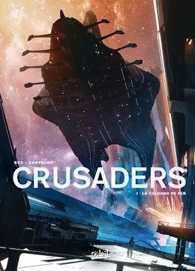 BEC & CARVALHO - CRUSADERS TOME 1 - LA COLONNE DE FER