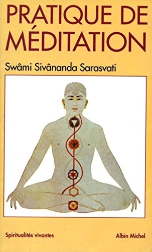 LA PRATIQUE DE LA MEDITATION - SWAMI SIVANANDA SARASVATI