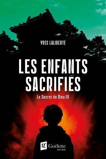 Yves Laliberté Le Secret de Dieu Tome 3 - Les enfants sacrifiés