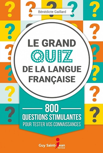 LE GRAND QUIZ DE LA LANGUE FRANÇAISE • BÉNÉDICTE GAILLARD