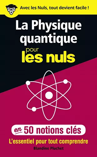 La physique quantique pour les Nuls en 50 notions clés