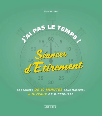 J'AI PAS LE TEMPS ! SÉANCES D'ÉTIREMENT - ELODIE SILLARO