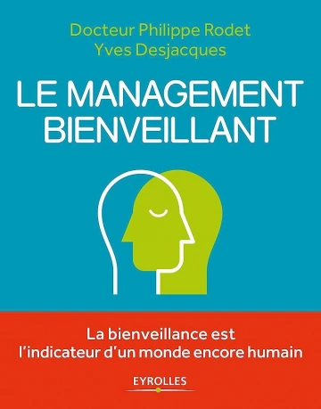 LE MANAGEMENT BIENVEILLANT - PHILIPPE RODET, YVES DESJACQUES