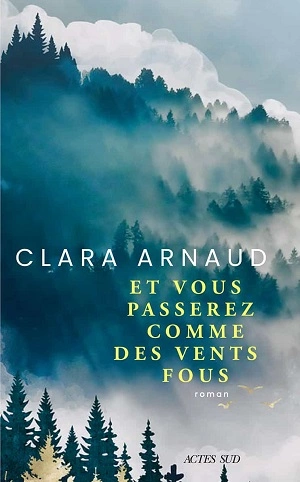 Et vous passerez comme des vents fous Clara Arnaud