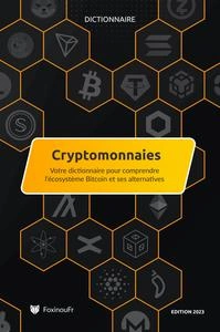 Dictionnaire des Cryptomonnaies : Pour comprendre l’écosystème Bitcoin et ses alternatives