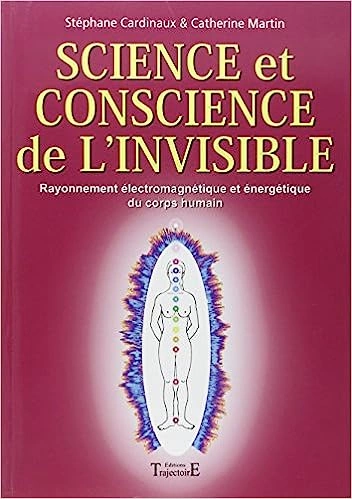 SCIENCE ET CONSCIENCE DE L'INVISIBLE-STÉPHANE CARDINAUX