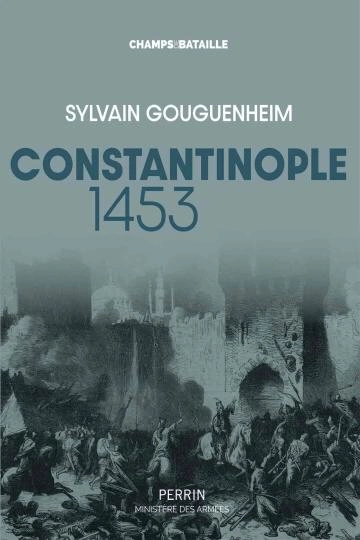 Constantinople 1453 Sylvain Gouguenheim