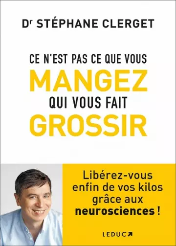 Ce n'est pas ce que vous mangez qui vous fait grossir  Stéphane Clerget (Dr)