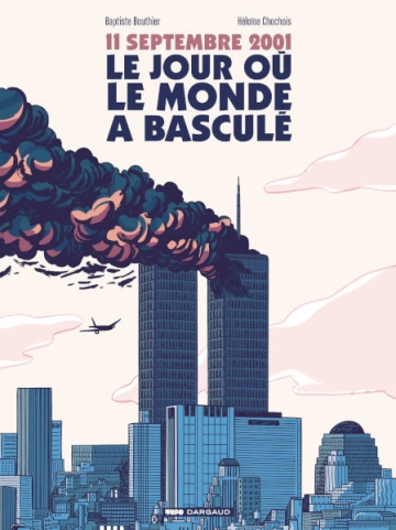 11 SEPTEMBRE 2001 LE JOUR OU LE MONDE A BASCULÉ