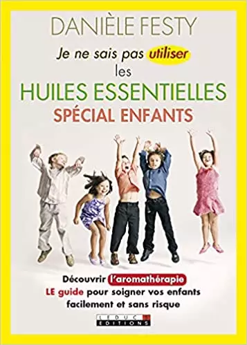 Je ne sais pas utiliser les huiles essentielles spécial enfants