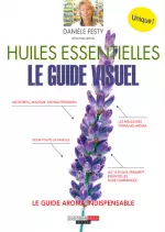 Huiles essentielles, le guide visuel