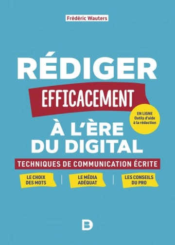 RÉDIGER EFFICACEMENT À L'ÈRE DU DIGITAL - FRÉDÉRIC WAUTERS