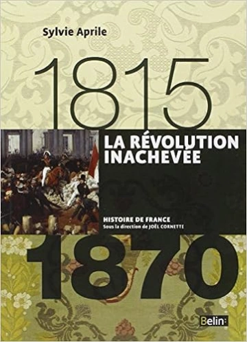 La  Révolution Inachevée 1815-1870