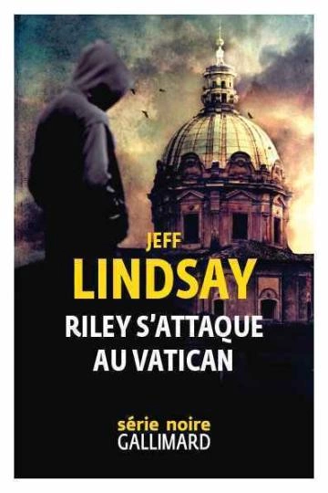 RILEY.WOLFE.T2.RILEY.S'ATTAQUE.AU.VATICAN.JEFF.LINDSAY