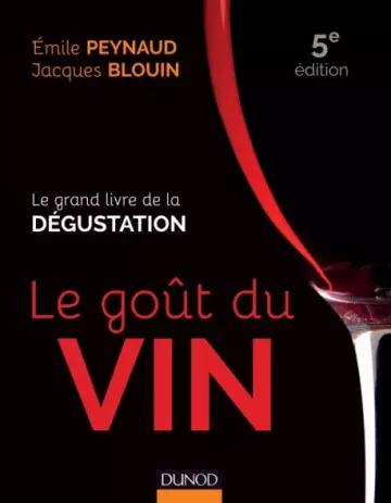 Le goût du vin. Le grand livre de la dégustation