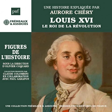 LOUIS XVI Le Roi de la Révolution