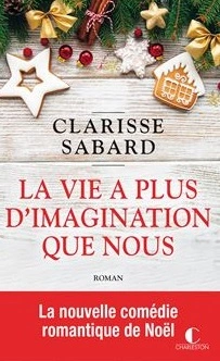 LA VIE A PLUS D'IMAGINATION QUE NOUS - CLARISSE SABARD