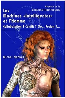 Michel Nachez - Les Machines Intelligentes et l'Homme - Collaboration Conflit Ou... Fusion