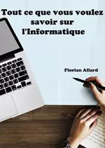 Tout ce que vous voulez savoir sur l’Informatique