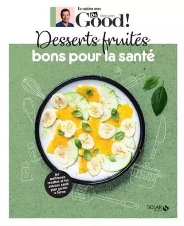 Dr Good ! : Desserts fruités bons pour la santé