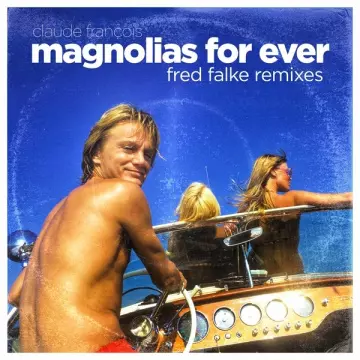 CLAUDE FRANÇOIS - Magnolias for Ever (Fred Falke Remixes)