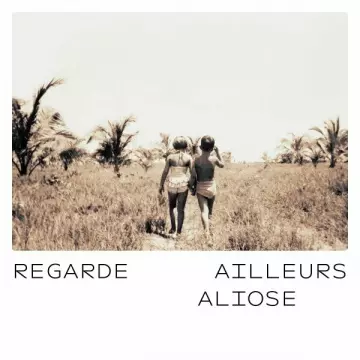 Aliose - Regarde ailleurs