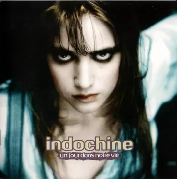 Indochine - Un Jour Dans Notre Vie