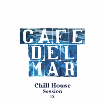 CAFÉ DEL MAR - CHILL HOUSE SESSION IX (DJ MIX)