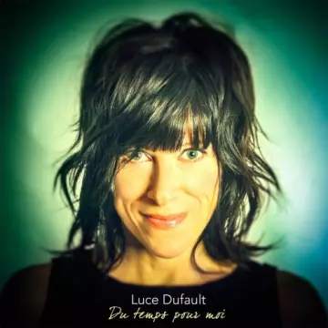 Luce Dufault - Du temps pour moi