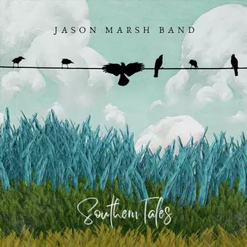 Jason Marsh Band - Southern Tales