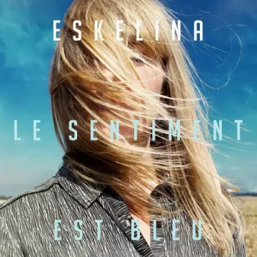 Eskelina - Le sentiment est bleu