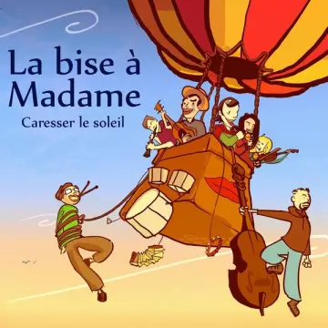 La Bise à Madame - Caresser le soleil