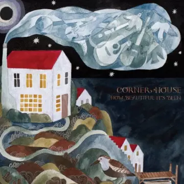 Corner House - How Beautiful It's Been